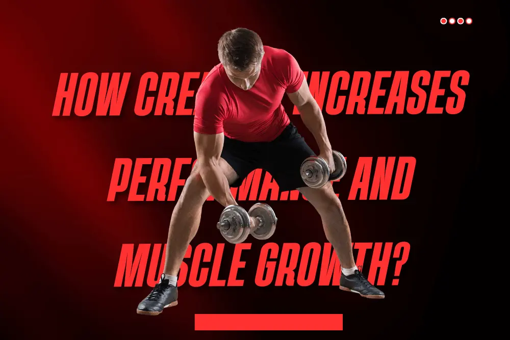 How Creatine Increases Performance and Muscle Growth